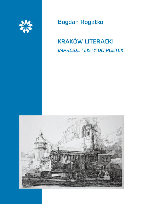 okładka Kraków literacki Impresje i listy do poetek książka | Bogdan Rogatko