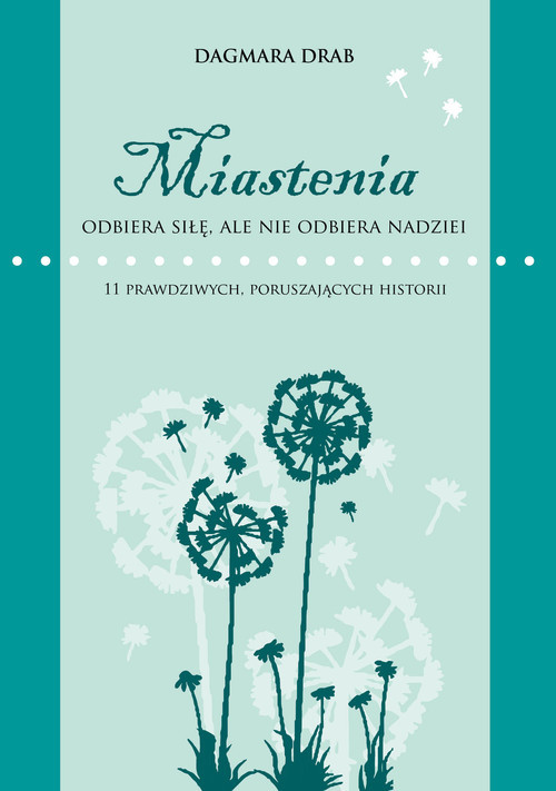 okładka Miastenia odbiera siłę, ale nie odbiera nadziei książka | Drab Dagmara
