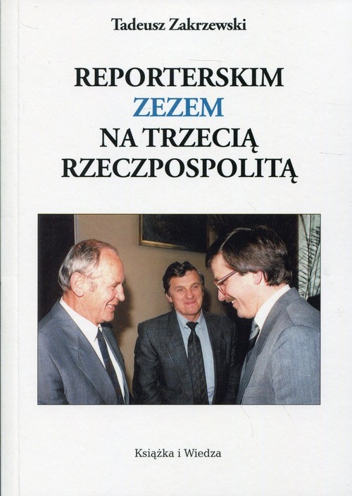 okładka Reporterskim zezem na trzecią Rzeczpospolitą książka | Tadeusz Zakrzewski