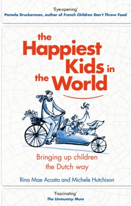 okładka The Happiest Kids in the World Bringing Up Children the Dutch Way książka | Michele Hutchison, Rina Mae Acosta
