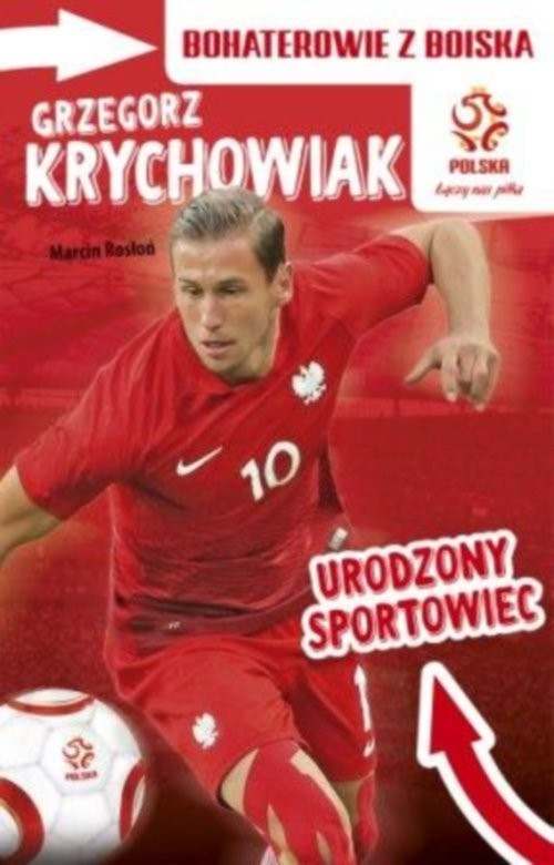 okładka Grzegorz Krychowiak Urodzony sportowiec Bohaterowie z boiska książka | Marcin Rosłoń