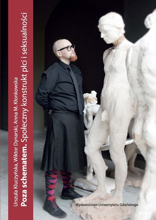 okładka Poza schematem Społeczny konstrukt płci i seksualności książka | Urszula Kluczyńska, Anna M. Kłonkowska, Wiktor Dynarski