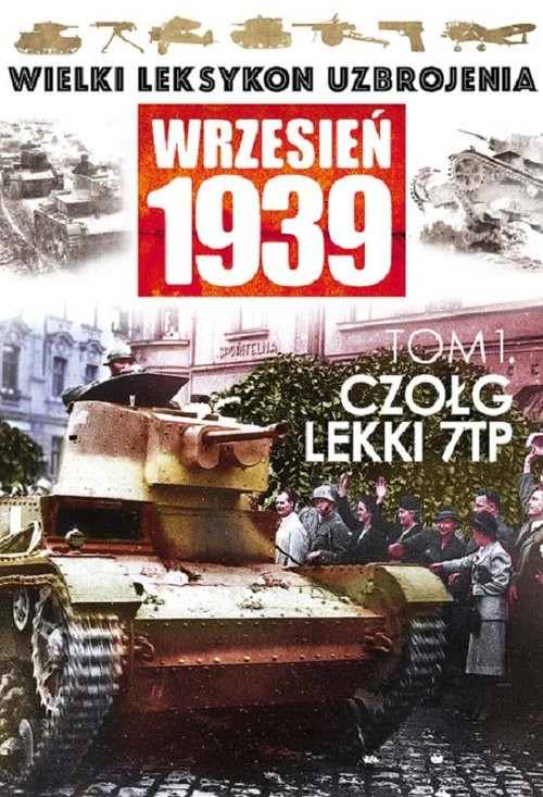 okładka Wielki Leksykon Uzbrojenia Wrzesień 1939 Tom 1 Czołg lekki 7 TP książka