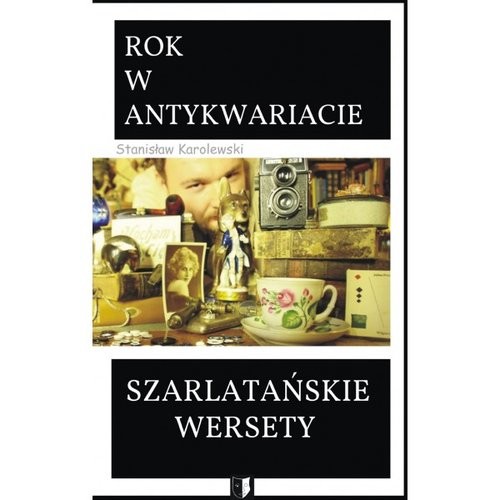okładka Szarlatańskie wersety Rok w antykwariacie książka | Karolewski Stanisław