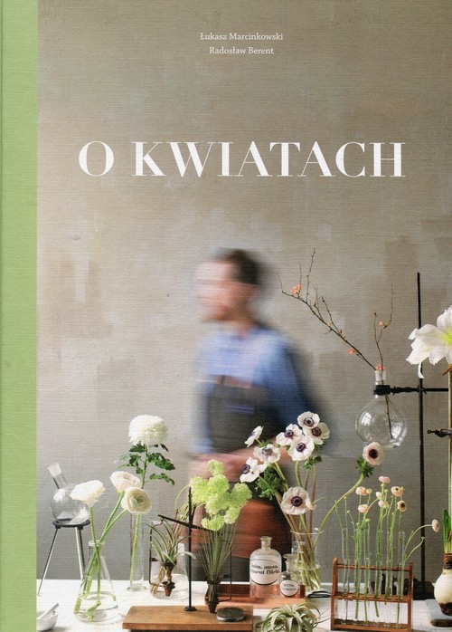 okładka O kwiatach książka | Łukasz Marcinkowski, Radosław Berent
