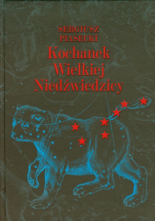 okładka Kochanek Wielkiej Niedźwiedzicy książka | Sergiusz Piasecki