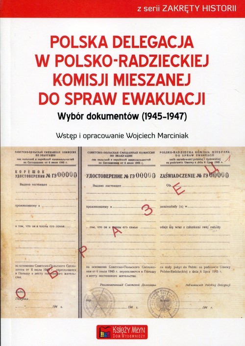 okładka Polska delegacja w polsko-radzieckiej komisji mieszanej do spraw ewakuacji Wybór dokumentów (1945-1947) książka