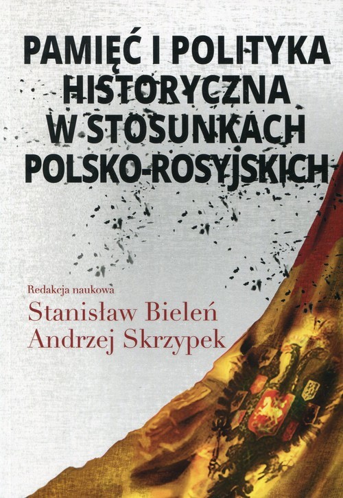 okładka Pamięć i polityka historyczna w stosunkach polsko-rosyjskich książka