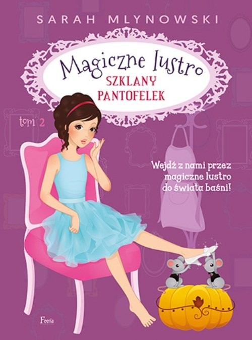 okładka Szklany pantofelek Tom 2 Magiczne lustro książka | Sarah Mlynowski