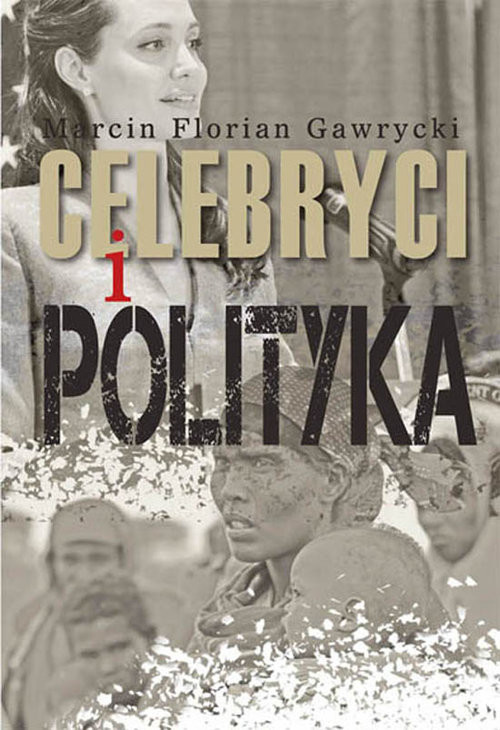 okładka Celebryci i polityka książka | Marcin Florian Gawrycki