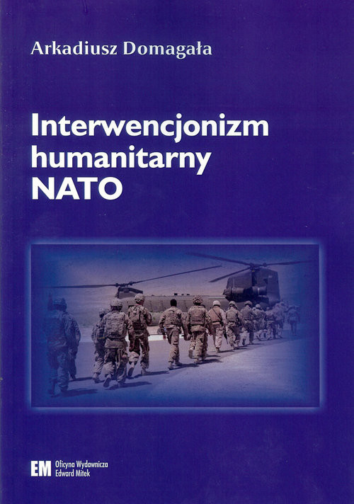 okładka Interwencjonizm humanitarny NATO książka | Arkadiusz Domagała