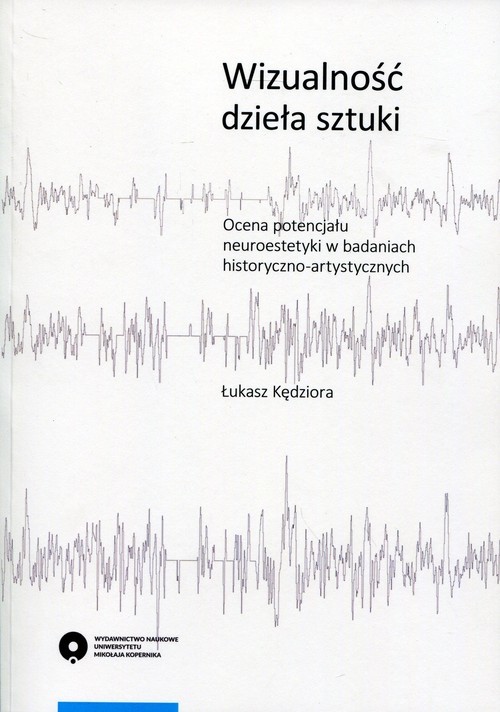 okładka Wizualność dzieła sztuki Ocena potencjału neuroestetyki w badaniach historyczno-artystycznych książka | Łukasz Kędziora
