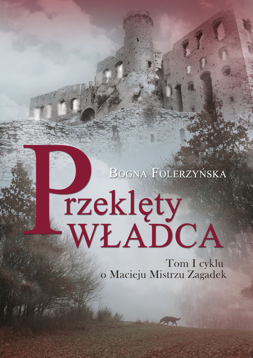 okładka Przeklęty władca. Tom I cyklu o Macieju Mistrz książka | Bogna Folerzyńska