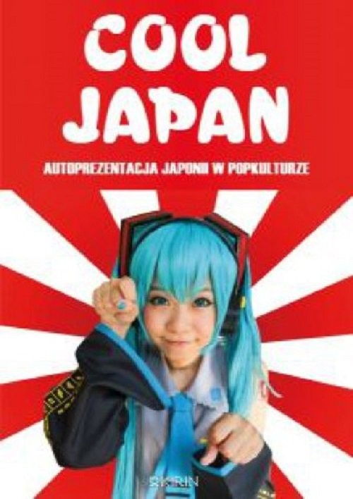 okładka Cool Japan Autoprezentacja Japonii w popkulturze książka