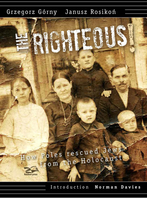 okładka Righteous How Poles rescued Jews from the Holocaust książka | Grzegorz Górny, Janusz Rosikoń