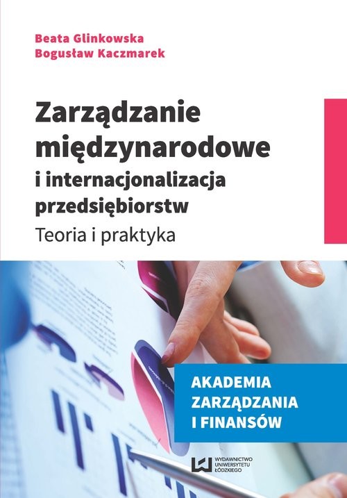 okładka Zarządzanie międzynarodowe i internacjonalizacja przedsiębiorstw Teoria i praktyka książka | Beata Glinkowska, Bogusław Kaczmarek