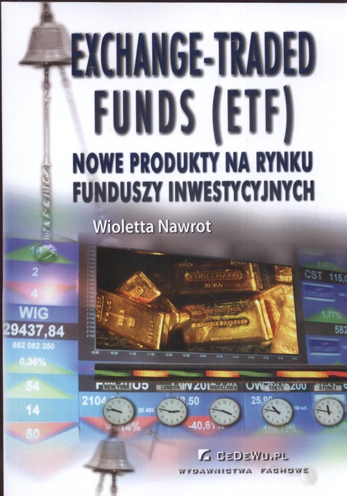 okładka Exchange Traded Funds (ETF) Nowe produkty na rynku funduszy inwestycyjnych książka | Nawrot Wioletta