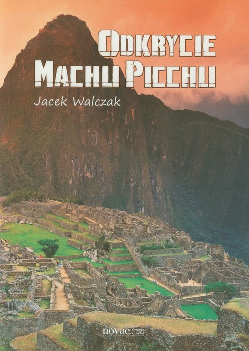 okładka Odkrycie Machu Picchu książka | Walczak Jacek