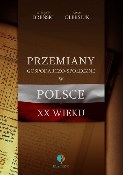 okładka Przemiany gospodarczo-społeczne w Polsce XX wieku książka | Wiesław Breński, Adam Oleksiuk