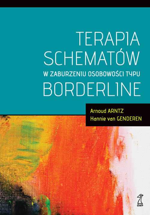 okładka Terapia schematów w zaburzeniu osobowości typu borderline książka | Arnoud Arntz, Hannie Van Genderen