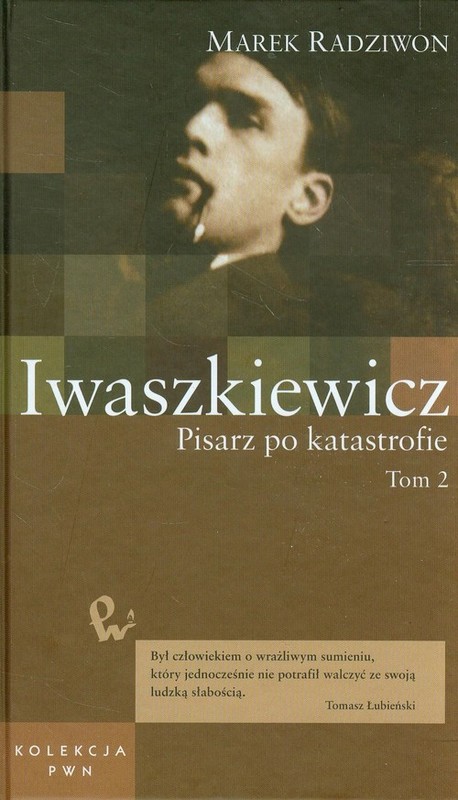 okładka Iwaszkiewicz Pisarz po katastrofie Tom 51 część 2 książka | Marek Radziwon