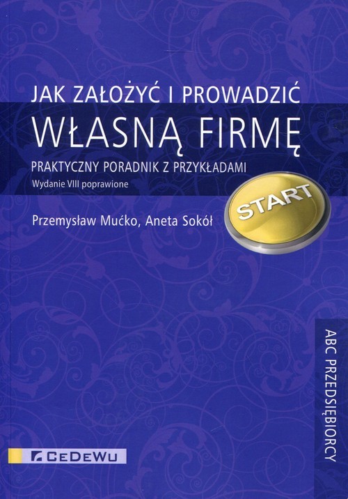 okładka Jak założyć i prowadzić własną firmę Praktyczny poradnik z przykładami książka | Przemysław Mućko, Aneta Sokół