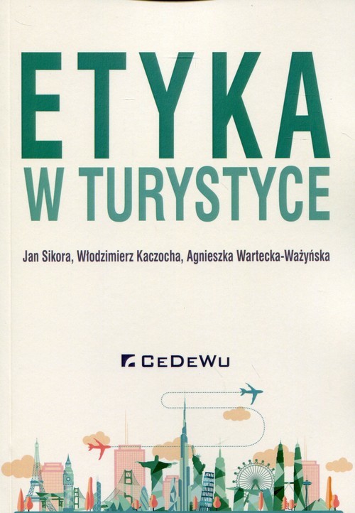 okładka Etyka w turystyce książka | Jan Sikora, Włodzimierz Kaczocha, Agnieszka Wartecka-Ważyńska