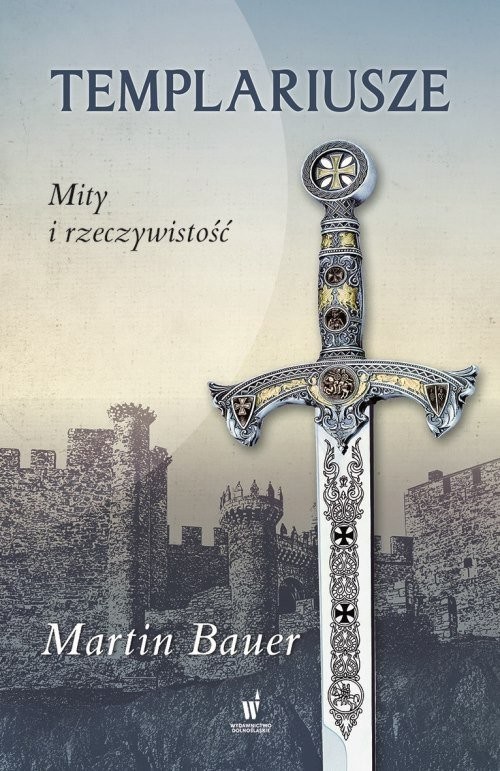okładka Templariusze Mity i rzeczywistość książka | Martin Bauer
