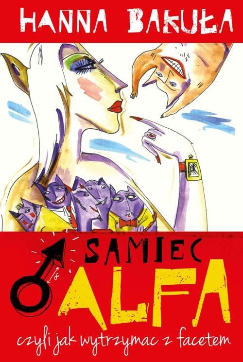 okładka Samiec alfa, czyli jak wytrzymać z facetem książka | Hanna Bakuła