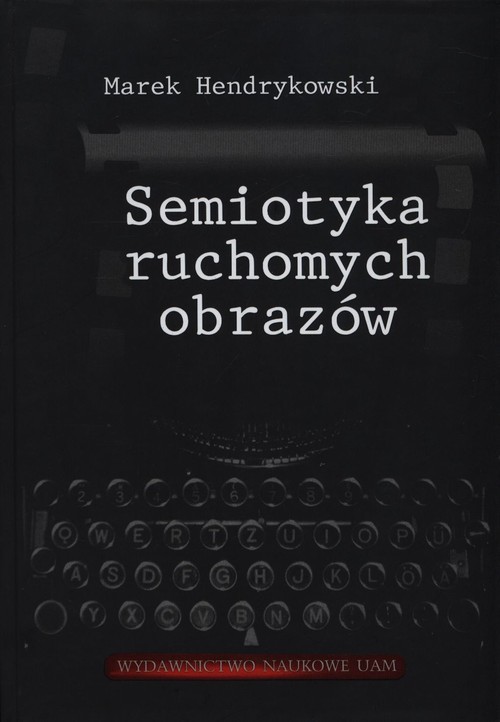 okładka Semiotyka ruchomych obrazów książka | Hendrykowski Marek
