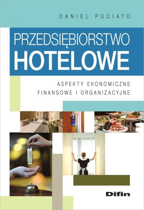 okładka Przedsiębiorstwo hotelowe Aspekty ekonomiczne, finansowe i organizacyjne książka | Puciato Daniel