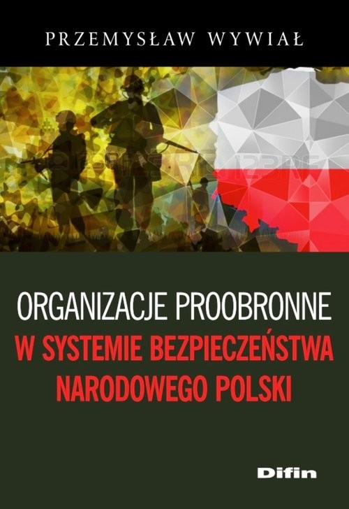 okładka Organizacje proobronne w systemie bezpieczeństwa narodowego Polski książka | Wywiał Przemysław