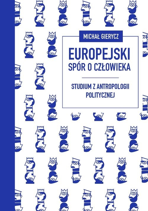 okładka Europejski spór o człowieka Studium z antropologii politycznej książka | Gierycz Michał
