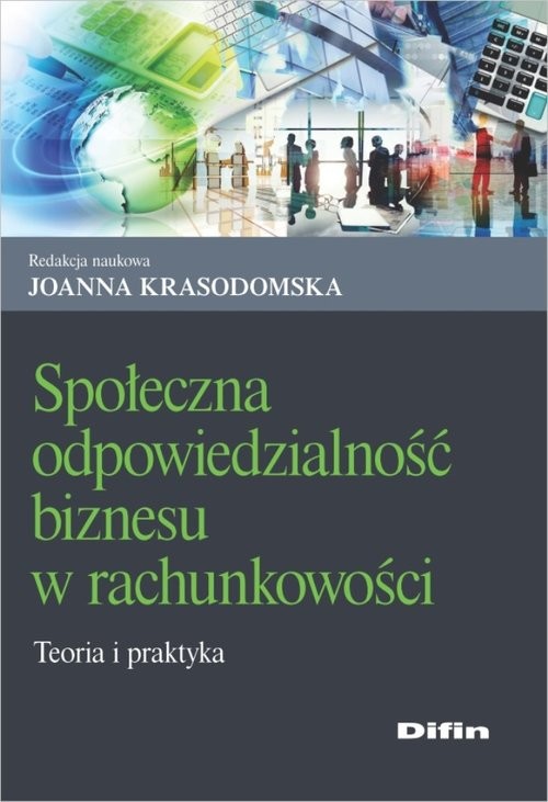 okładka Społeczna odpowiedzialność biznesu w rachunkowości Teoria i praktyka książka | Joanna redakcja naukowa Krasodomska