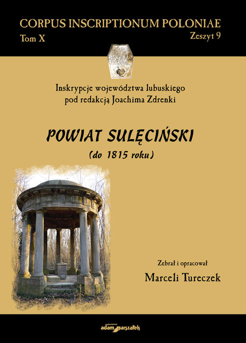 okładka Inskrypcje województwa lubuskiego pod redakcją Joachima Zdrenki Powiat sulęciński (do 1815 roku) książka | Tureczek Marceli