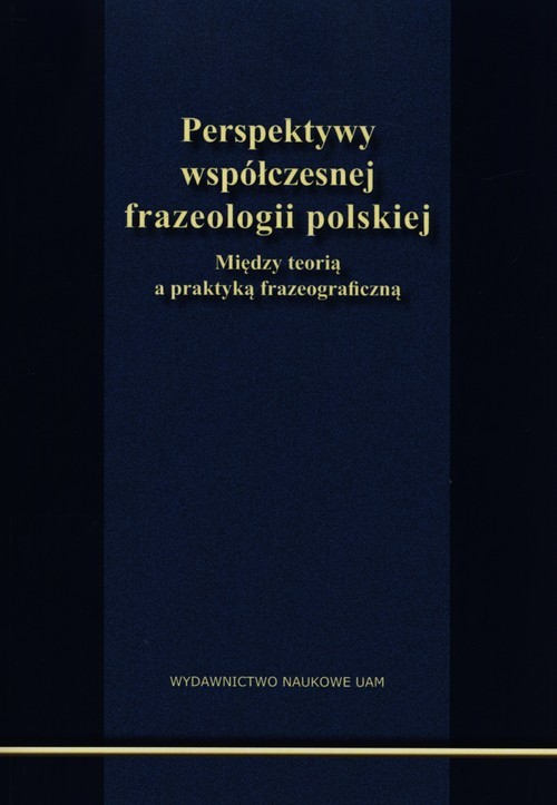 okładka Perspektywy współczesnej frazeologii polskiej Między teorią a praktyką frazeograficzną książka