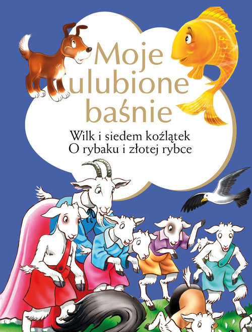 okładka Moje ulubione baśnie Wilk i siedem koźlątek, O rybaku i złotej rybce książka | J. i W. Grimm