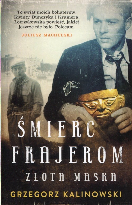 okładka Śmierć frajerom Złota maska książka | Grzegorz Kalinowski