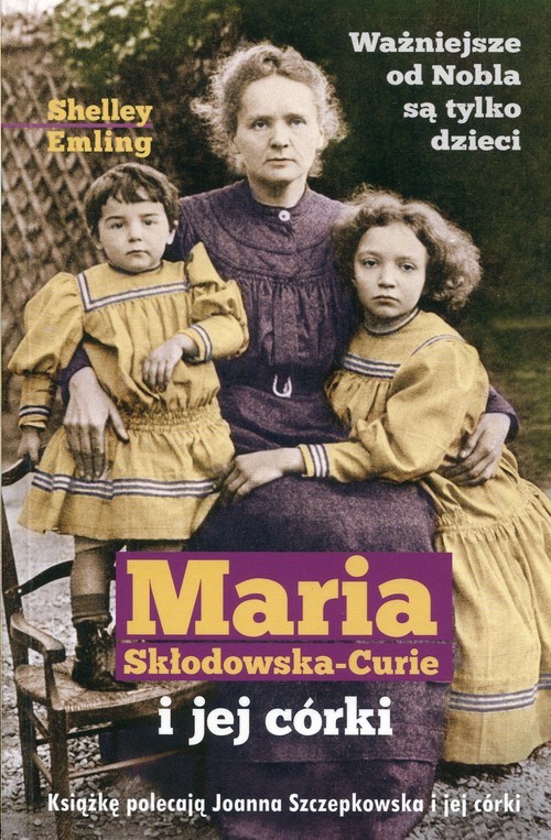 okładka Maria Skłodowska-Curie i jej córki książka | Shelley Emling