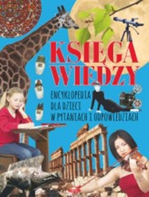 okładka Księga wiedzy Encyklopedia dla dzieci w pytaniach i odpowiedziach książka