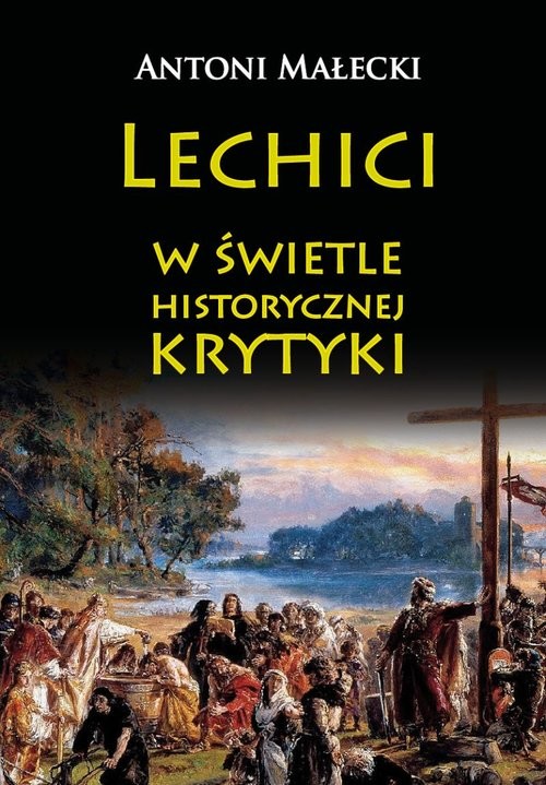okładka Lechici w świetle historycznej krytyki książka | Antoni Małecki