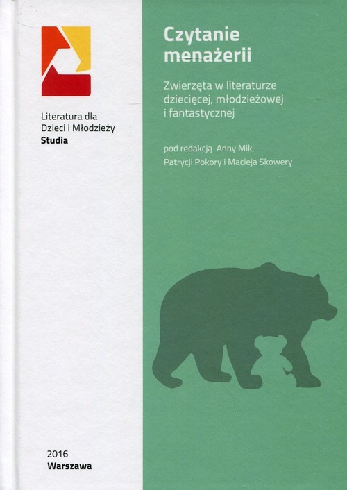 okładka Czytanie menażerii Zwierzęta w literaturze dziecięcej, młodzieżowej i fantastycznej książka