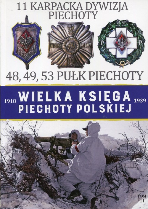 okładka Wielka Księga Piechoty Polskiej 11 11 Karpacka dywizja piechoty 48, 49, 53 pułk piechoty książka