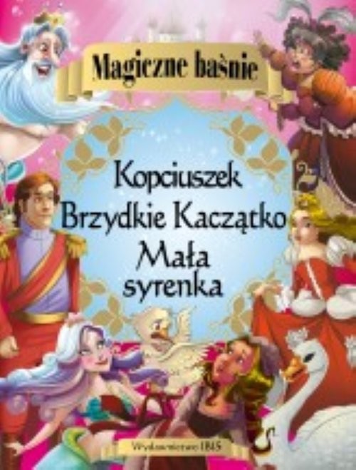 okładka Magiczne baśnie Mała syrenka Kopciuszek Brzydkie Kaczątko książka