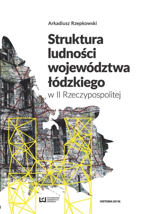 okładka Struktura ludności województwa łódzkiego w II Rzeczypospolitej książka | Arkadiusz Rzepkowski