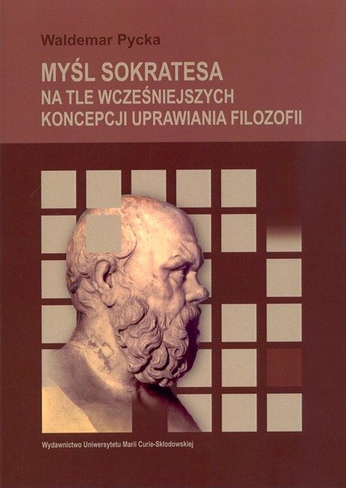 okładka Myśl Sokratesa na tle wcześniejszych koncepcji uprawiania filozofii książka | Waldemar Pycka