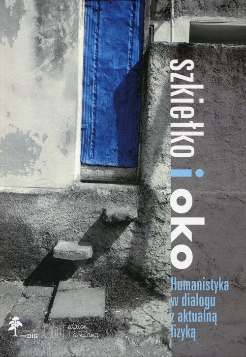 okładka Szkiełko i oko Humanistyka w dialogu z aktualną fizyką książka