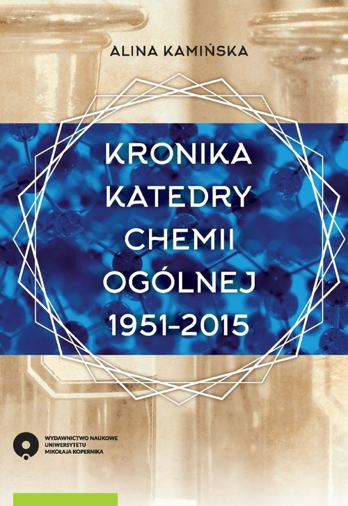 okładka Kronika Katedry Chemii Ogólnej 1951-2015 książka | Alina Kamińska