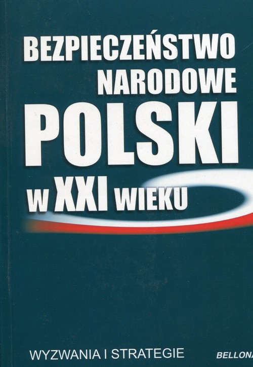 okładka Bezpieczeństwo narodowe Polski w XXI wieku Wyzwania i strategie książka