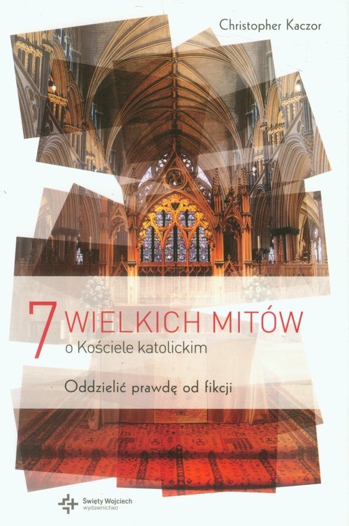 okładka 7 wielkich mitów o Kościele katolickim Oddzielić prawdę od fikcji książka | Christopher Kaczor